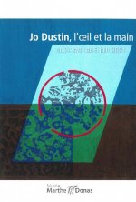 Jo Dustin, l'oeil et la main