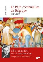 Réédition du livre « Le Parti communiste de Belgique, 1945-1985. Libres entretiens avec Louis Van Geyt » de Jean Lemaître